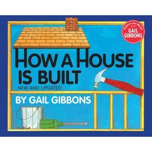 How a House Is Built -- Gail Gibbons